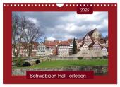 Schwäbisch Hall erleben (Wandkalender 2025 DIN A4 quer), CALVENDO Monatskalender