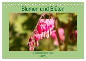 Blumen und Blüten im Garten hinterm Haus (Tischkalender 2025 DIN A5 quer), CALVENDO Monatskalender