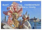 BUNT . PRÄCHTIG . FARBENFROH . Das ist der Karneval in Venedig (Wandkalender 2025 DIN A4 quer), CALVENDO Monatskalender