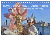 BUNT . PRÄCHTIG . FARBENFROH . Das ist der Karneval in Venedig (Tischkalender 2025 DIN A5 quer), CALVENDO Monatskalender