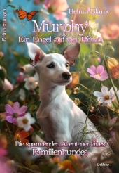 Murphy - Ein Engel auf vier Pfoten - Die spannenden Abenteuer eines Familienhundes - Erinnerungen
