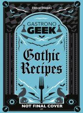 Gastronogeek Gothic Recipes