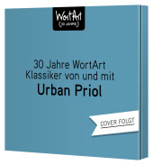 30 Jahre WortArt - Klassiker von und mit Urban Priol, 3 Audio-CD