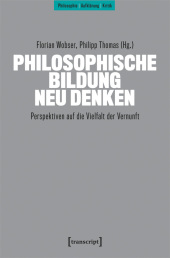 Philosophische Bildung neu denken