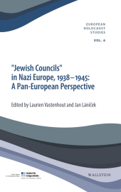 »Jewish Councils« in Nazi Europe, 1938-1945: A Pan European Perspective