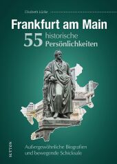 Frankfurt am Main. 55 historische Persönlichkeiten