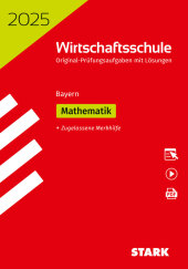 STARK Original-Prüfungen Wirtschaftsschule 2025 - Mathematik - Bayern, m. 1 Buch, m. 1 Beilage