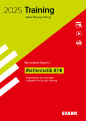 STARK Training Abschlussprüfung Realschule 2025 - Mathematik II/III - Bayern, m. 1 Buch, m. 1 Beilage
