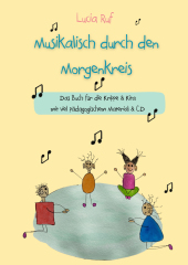 Musikalisch durch den Morgenkreis: Liederbuch mit CD, m. 1 Audio-CD