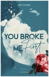 YOU BROKE ME First (Broke Me - Reihe 1)