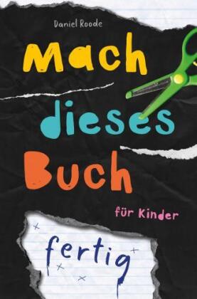 Mach dieses Buch fertig. Kreative Challenges für Kinder 