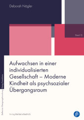 Aufwachsen in einer individualisierten Gesellschaft - Moderne Kindheit als psychsozialer Übergangsraum