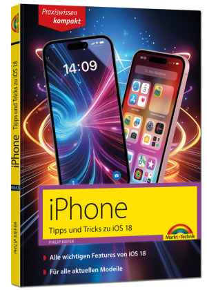 iPhone - Tipps und Tricks zu iOS 18 - zu allen aktuellen iPhone Modellen - komplett in Farbe