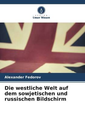 Die westliche Welt auf dem sowjetischen und russischen Bildschirm