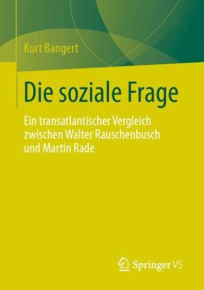 Die soziale Frage - ein transatlantischer Vergleich zwischen Walter Rauschenbusch und Martin Rade