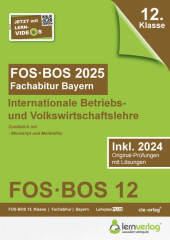 Abiturprüfung FOS/BOS Bayern 2025 Internationale Betriebs- und Volkswirtschaftslehre 12. Klasse