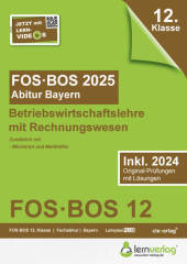 Abiturprüfung FOS/BOS Bayern 2025 Betriebswirtschaftslehre mit Rechnungswesen 12. Klasse