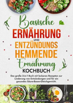 Basische Ernährung und Entzündungshemmende Ernährung Kochbuch 