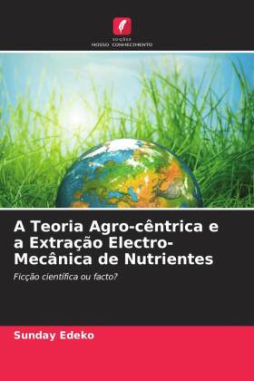 A Teoria Agro-cêntrica e a Extração Electro-Mecânica de Nu...
