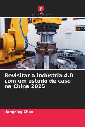 Revisitar a Indústria 4.0 com um estudo de caso na China 2025