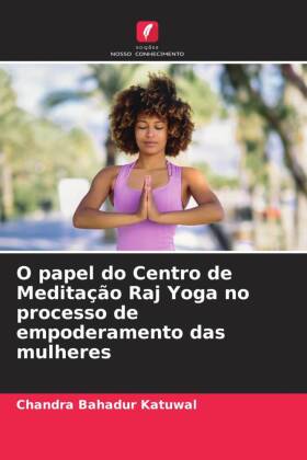 O papel do Centro de Meditação Raj Yoga no processo de empod...