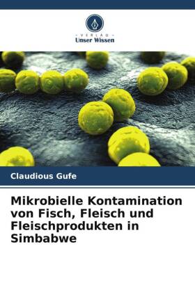 Mikrobielle Kontamination von Fisch, Fleisch und Fleischproduk...