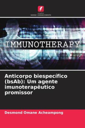Anticorpo biespecífico (bsAb): Um agente imunoterapêutico pr...