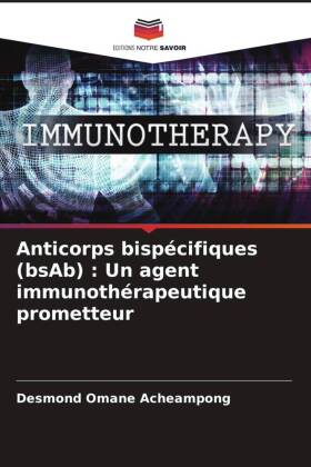 Anticorps bispécifiques (bsAb) : Un agent immunothérapeutiqu...