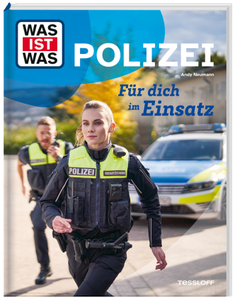 WAS IST WAS Polizei. Für dich im Einsatz