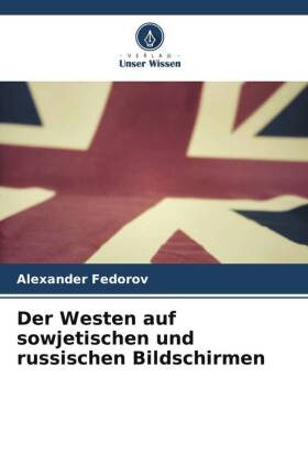 Der Westen auf sowjetischen und russischen Bildschirmen