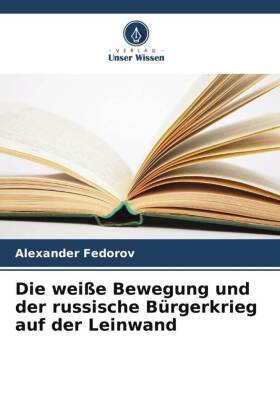 Die weiße Bewegung und der russische Bürgerkrieg auf der Lei...