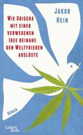 Wie Grischa mit einer verwegenen Idee beinahe den Weltfrieden auslöste Cover