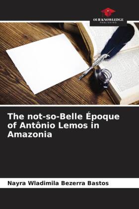 The not-so-Belle Époque of Antônio Lemos in Amazonia