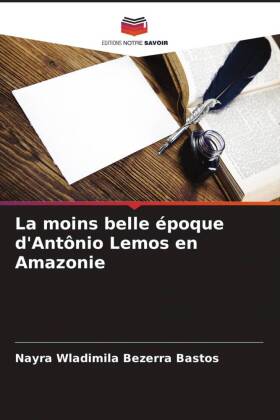 La moins belle époque d'Antônio Lemos en Amazonie