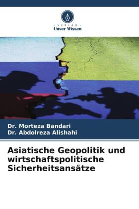 Asiatische Geopolitik und wirtschaftspolitische Sicherheitsans...