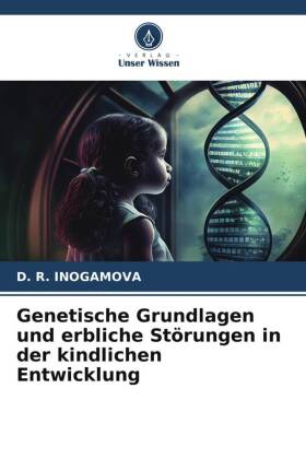 Genetische Grundlagen und erbliche Störungen in der kindliche...