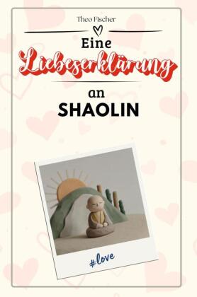 Eine Liebeserklärung an Shaolin - Die große Hommage - das perfekte Geschenk für Weihnachten und Geburtstag und jeden Anl 