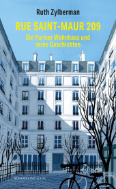 Rue Saint-Maur 209. Ein Pariser Wohnhaus und seine Geschichten