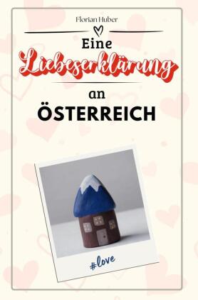 Eine Liebeserklärung an Österreich - Die große Hommage - das perfekte Geschenk für Weihnachten und Geburtstag und jeden 