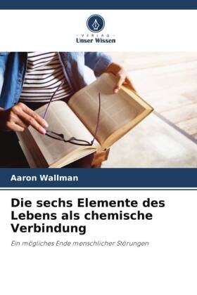 Die sechs Elemente des Lebens als chemische Verbindung