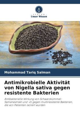 Antimikrobielle Aktivität von Nigella sativa gegen resistente...