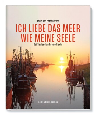 Ich liebe das Meer wie meine Seele - Ostfriesland und seine In...