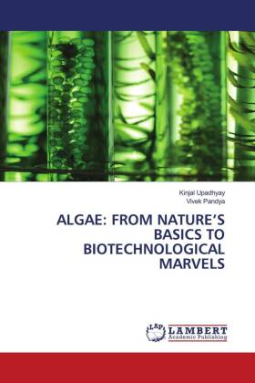 ALGAE: FROM NATURE'S BASICS TO BIOTECHNOLOGICAL MARVELS