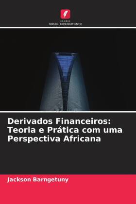 Derivados Financeiros: Teoria e Prática com uma Perspectiva A...