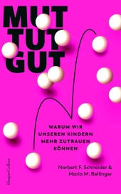Mut tut gut. Warum wir unseren Kindern mehr zutrauen können