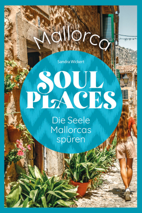 Soul Places Mallorca - Die Seele Mallorcas spüren