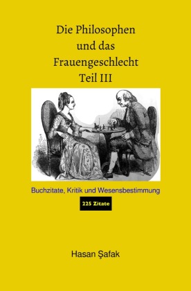 Die Philosophen und das Frauengeschlecht Teil III 