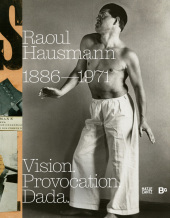 Raoul Hausmann (1886-1971). Vision. Provocation. Dada.