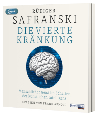 Die Vierte Kränkung. Der Mensch im Schatten der Künstlichen Intelligenz, 1 Audio-CD, 1 MP3