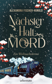 Nächster Halt: Mord. Ein Weihnachtskrimi. Cosy Crime trifft auf Krimi-Klassiker: Giftmord im weihnachtlichen Luxuszug mi